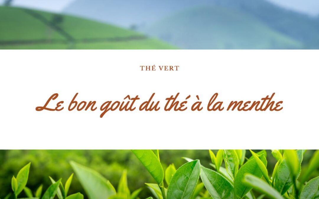 Le goût délicieusement rafraîchissant du thé à la menthe