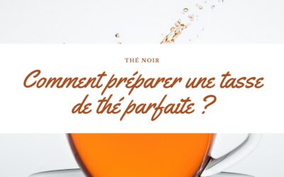 Un guide pour préparer une tasse de thé noir parfaite