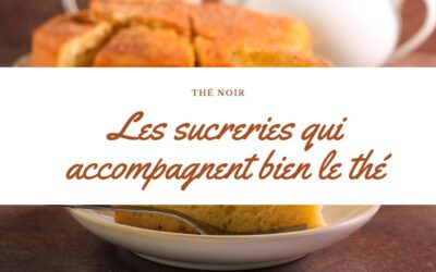 Les bonbons, chocolats et autres sucreries pour bien accompagner son thé