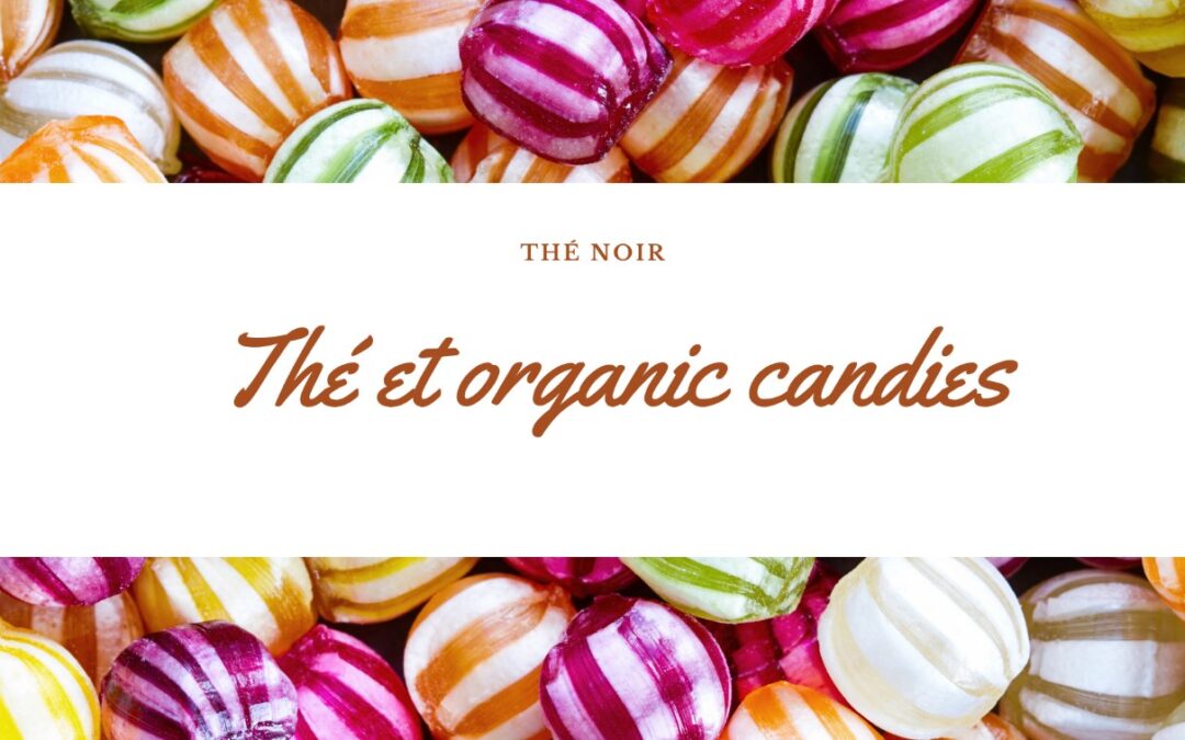 Et pourquoi ne pas consommer des organic candies avec votre thé ?
