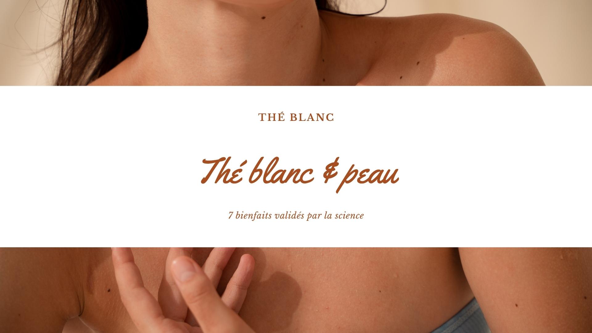 thé blanc et peau